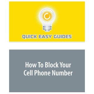 How To Block Your Cell Phone Number Quick Easy Guides 9781440003325 Books