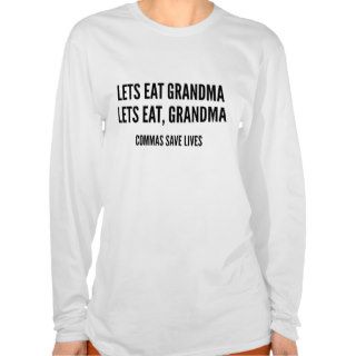Lets Eat Grandma. Lets Eat, Grandma. Commas Save L T shirt