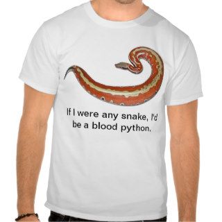 I'd be a blood python t shirts
