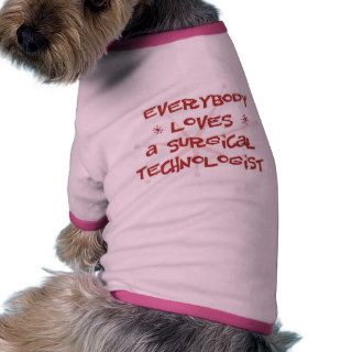 Everybody Loves A Surgical Technologist Doggie Tee