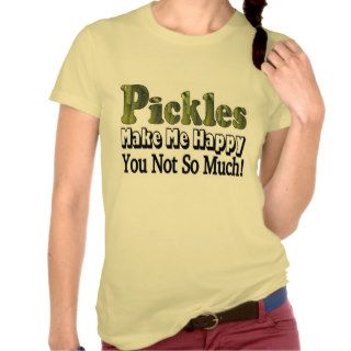 Pickles Make Me Happy Shirts