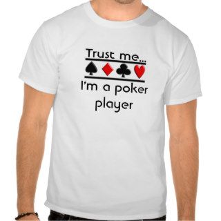 Trust meI'm a poker player T shirt