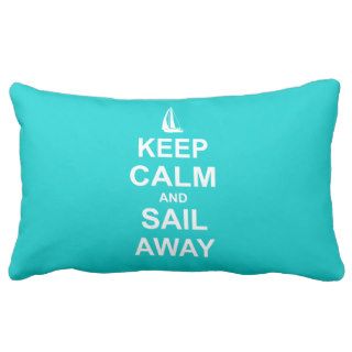 Keep Calm and Sail Away   Sailing Throw Pillows