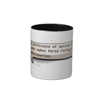 Will Rogers A difference of opinion is what makes Coffee Mugs