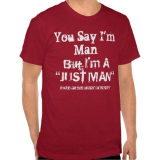 Just Man T shirts