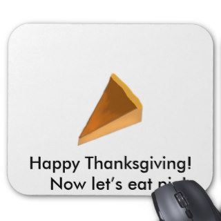 Happy Thanksgiving Now let’s eat pie Mouse Pads
