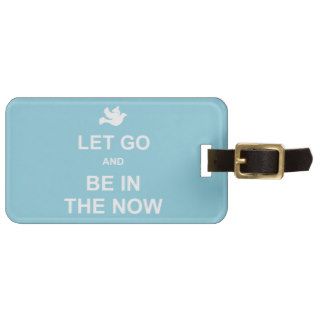 Let go and be in the now   Spiritual quote   Blue Luggage Tags
