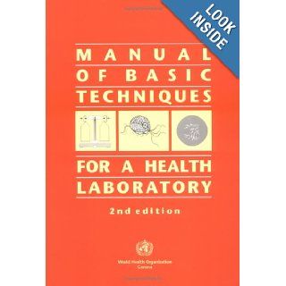 Manual of Basic Techniques for a Health Laboratory World Health Organization 9789241545303 Books