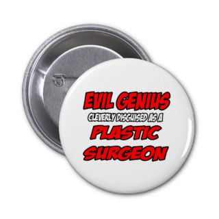 Evil GeniusPlastic Surgeon Pinback Button