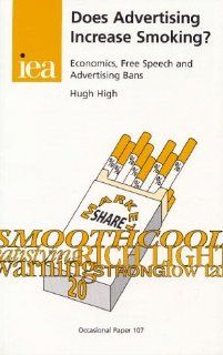 Does Advertising Increase Smoking? Economics, Free Speech and Advertising Bans (Occasional Paper, 107) (9780255364232) Hugh High Books