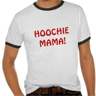 HOOCHIE MAMA SHIRTS