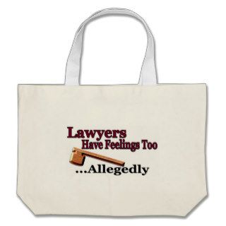 Lawyers Have Feelings TooAllegedly Tote Bag