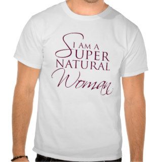 I Am A Super Natural Woman Shirt