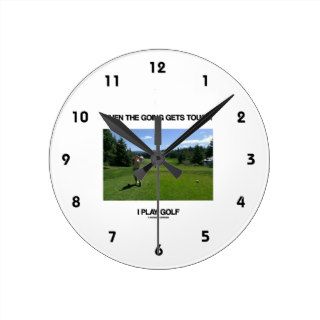 When The Going Gets Tough I Play Golf (Golfer) Round Clocks