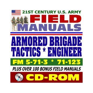 21st Century U.S. Army Field Manuals Armored Brigade Engineer Combat Operations, FM 5 71 3, Armored Brigade Tactics and Techniques, FM 71 123 (CD ROM) U.S. Army 9781422015995 Books