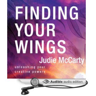 Finding Your Wings Unleashing Your Creative Powers (Audible Audio Edition) Judie McCarty, Whitney Edwards Books