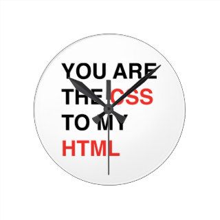 You Are The CSS To My HTML Round Wall Clock