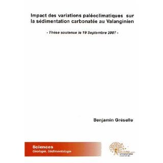 impact des variations paloclimatiques sur la sdimentation carbonate au valanginien 9782812143830 Books
