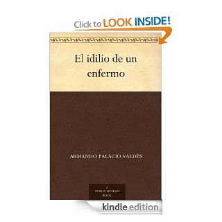 El idilio de un enfermo (Spanish Edition) eBook Armando Palacio Valds Kindle Store