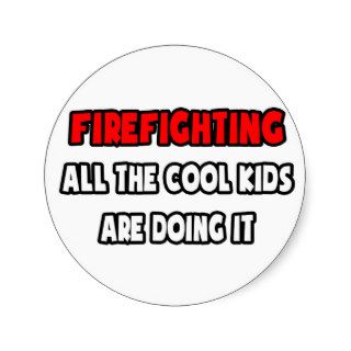 Funny Firefighter Shirts and Gifts Round Sticker