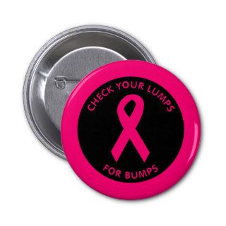 CHECK YOUR LUMPS FOR BUMPS PINBACK BUTTON