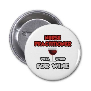 Nurse PractitionerWill Work For Wine Pin