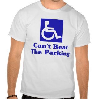 Can't Beat the Parking (Handicap Sign) Tshirt