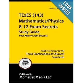TExES (143) Mathematics/Physics 8 12 Exam Secrets Study Guide TExES Test Review for the Texas Examinations of Educator Standards TExES Exam Secrets Test Prep Team 9781614034322 Books