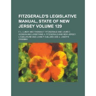 Fitzgerald's Legislative Manual, State of New Jersey Volume 129 F. L. Lundy 9781231747568 Books