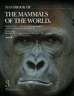 Handbook of the Mammals of the World Primates (Handbook of Mammals of the World) Russell A. Mittermeier, Anthony B. Rylands, Don E. Wilson, Albert Martinez Vilalta 9788496553897 Books