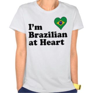 I'm Brazilian at Heart T shirts