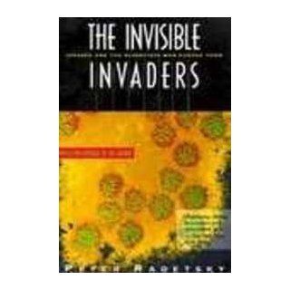 The Invisible Invaders Viruses and the Scientists Who Pursue Them (9780316732178) Peter Radetsky Books