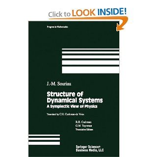 Structure of Dynamical Systems A Symplectic View of Physics (Progress in Mathematics) (Volume 149) J.M. Souriau 9781461266921 Books