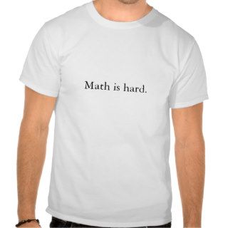 Math is hard tees