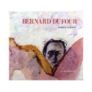 Bernard Dufour (French Edition) Hergott Fabrice 9782729118563 Books