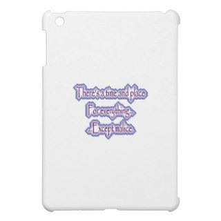 Time & Place for everything  except malice. iPad Mini Cases