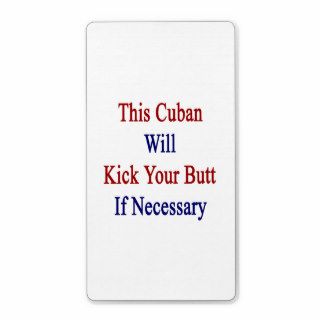 This Cuban Will Kick Your Butt If Necessary Personalized Shipping Labels