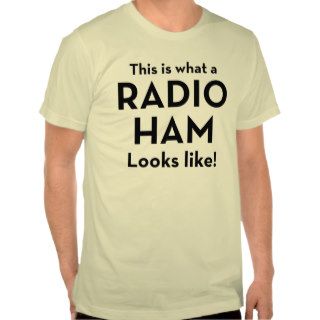 'This is what a RADIO HAM' looks like T Shirt