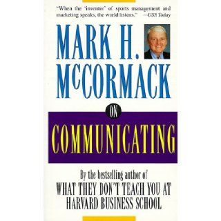 On Communicating Mark H. McCormack 9780787118389 Books