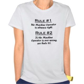 Rule Machine Operator T Shirt