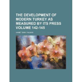 The development of modern Turkey as measured by its press Volume 142 145 Ahmet Emin Yalman 9781130071894 Books