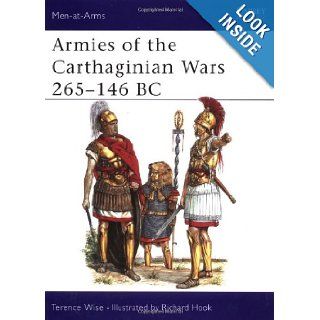 Armies of the Carthaginian Wars 265 146 BC (Men at Arms Series, 121) Terence Wise, Richard Hook 9780850454307 Books