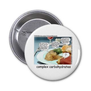 Complex Carbohydrates Funny Mugs Cards Tees Etc Pinback Button