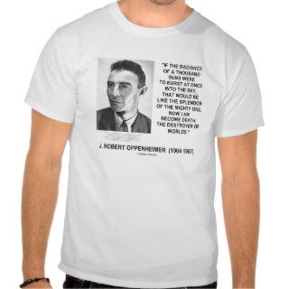 J Robert Oppenheimer Now I Am Become Death Quote Tshirt