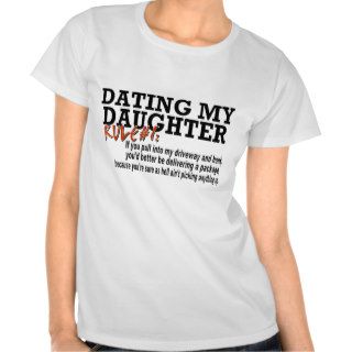 DATING MY DAUGHTER T SHIRTS