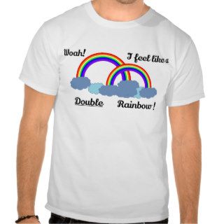 Feel Like a Double Rainbow Tee Shirts
