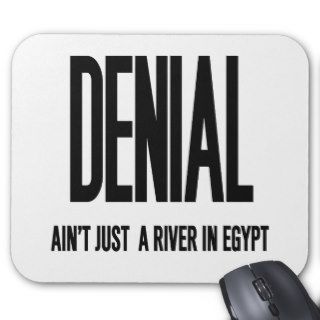 Denial Ain't Just a River In Egypt Mouse Pad
