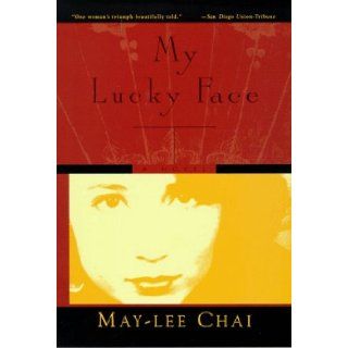 My Lucky Face May Lee Chai 9781569471814 Books