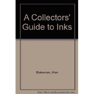 A Collectors' Guide to Inks Alan Blakeman 9780950848464 Books