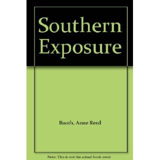 Southern Exposure Anne Reed Rooth 9780061013645 Books